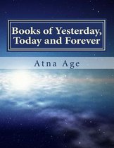 Books of Yesterday, Today and Forever