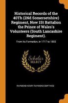 Historical Records of the 40th (2nd Somersetshire) Regiment, Now 1st Battalion the Prince of Wales's Volunteers (South Lancashire Regiment).