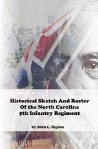 Historical Sketch and Roster of the North Carolina 5th Infantry Regiment