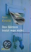 Den Göttern trotzt man nicht