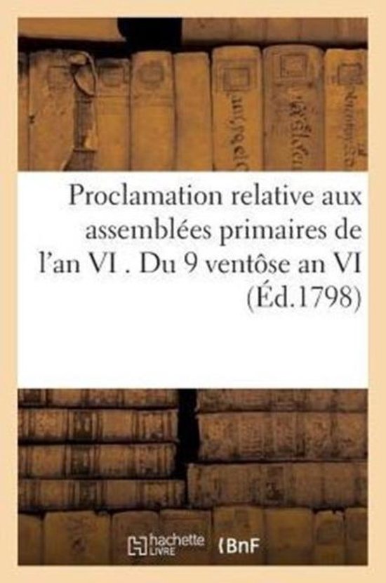 Foto: Proclamation relative aux assemblees primaires de l an vi du 9 ventose an vi