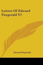 Letters of Edward Fitzgerald V2