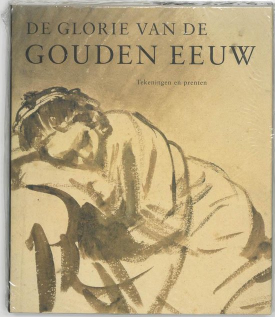 Cover van het boek 'De glorie van de Gouden Eeuw / Tekeningen en prenten'