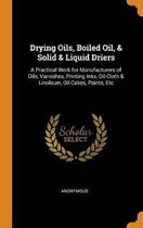 Drying Oils, Boiled Oil, & Solid & Liquid Driers