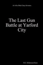 The Last Gun Battle at Yarford City