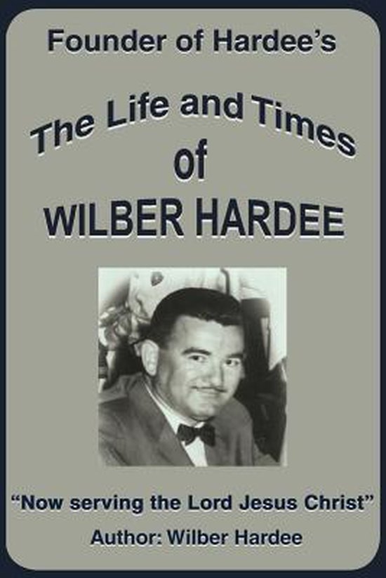 The Life and Times of Wilber Hardee - cover