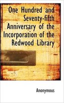 One Hundred and Seventy-Fifth Anniversary of the Incorporation of the Redwood Library