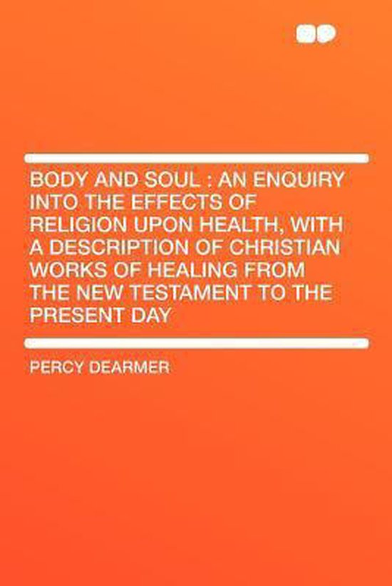 Body and Soul, Dearmer, Percy 9781407764221 Boeken