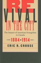 Revival In The City: The Impact Of American Evangelists In Canada, 1884-1914