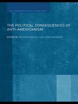 Routledge Studies in Globalisation - The Political Consequences of Anti-Americanism