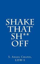 Shake That Sh** Off