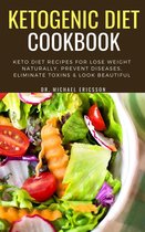 Omslag Ketogenic Diet Cookbook: Keto Diet Recipes For Lose Weight Naturally, Prevent Diseases, Eliminate Toxins & Look Beautiful