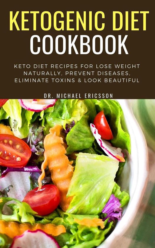 Omslag van Ketogenic Diet Cookbook: Keto Diet Recipes For Lose Weight Naturally, Prevent Diseases, Eliminate Toxins & Look Beautiful