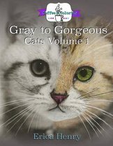 Gray to Gorgeous: Cats Vol 1