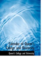 Calendar of Queen's College and University