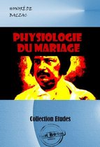 Faits & Documents - Physiologie du mariage [édition intégrale revue et mise à jour]