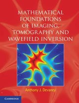 Mathematical Foundations Of Imaging, Tomography And Wavefiel