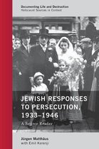 Documenting Life and Destruction: Holocaust Sources in Context- Jewish Responses to Persecution, 1933–1946