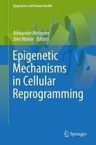 Epigenetics and Human Health - Epigenetic Mechanisms in Cellular Reprogramming