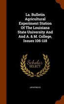 La. Bulletin Agricultural Experiment Station of the Louisiana State University and and A. & M. College, Issues 106-118