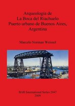 Arqueologia de la Boca del Riachuelo. Puerto urbano de Buenos Aires Argentina