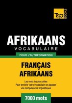 Vocabulaire Français-Afrikaans pour l'autoformation - 7000 mots