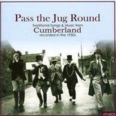Pass the Jug Around: Traditional Music & Songs from Cumberland