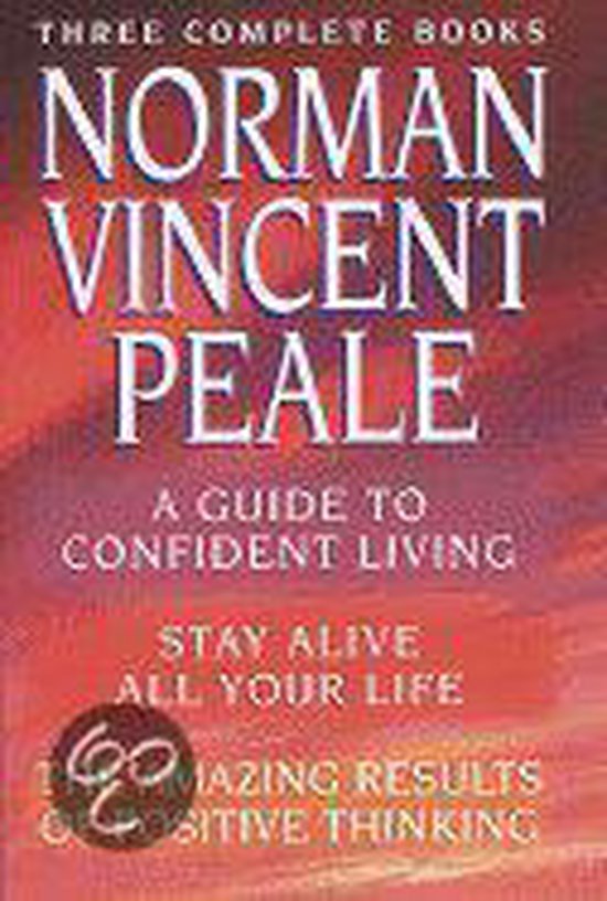 Boekcover: Drie complete boeken van Norman Vincent Peale, 'A Guide to Confident Living', 'Stay Alive All Your Life', en 'Amazing Results of Positive Thinking'.