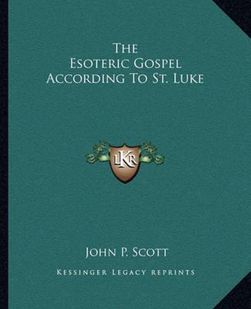 The Esoteric Gospel According To St. Luke van Professor John Scott