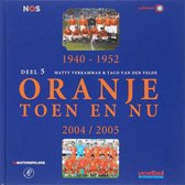 Oranje toen en nu 5 1940-1952 2004/2005