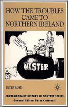 Contemporary History in Context- How the Troubles Came to Northern Ireland