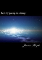 Poetically Speaking - An Anthology