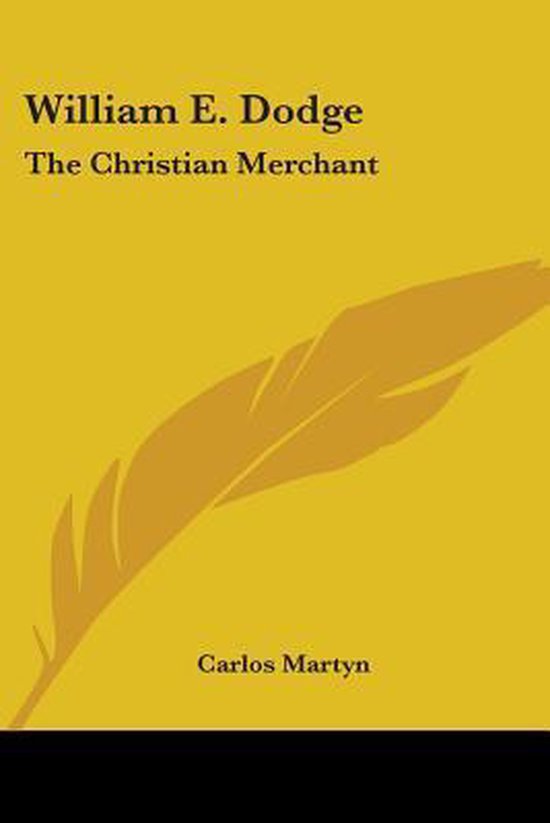 William E. Dodge: The Christian Merchant - cover