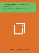 The Organized Reserve Basic Manual, V2