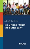 A Study Guide for Joe Orton's "What the Butler Saw"