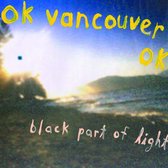 Ok Vancouver Ok - Black Part Of Light (LP)