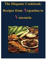 The Hispanic Cookbook - Recipes from Argentina to Venezuela