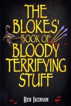 The Blokes' Book of Bloody Terrifying Stuff