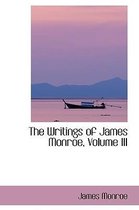 The Writings of James Monroe, Volume III