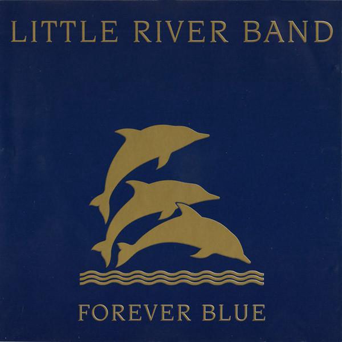 Forever Blue The Very Best Of The Little River Band, Little River Band CD (album)... Forever Blue The Very Best Of The Little River Band, Little River Band CD (album)...