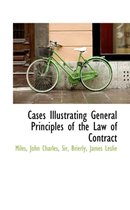 Cases Illustrating General Principles of the Law of Contract