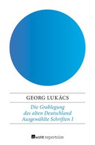 Lukács: Ausgewählte Schriften 1 - Die Grablegung des alten Deutschland
