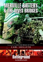 Battleground Normandy - Merville Battery & the Dives Bridges