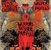 Walter Daniels & Jesus & The Groupies - Weapons Nature Provided (LP)