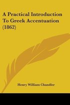 A Practical Introduction To Greek Accentuation (1862)