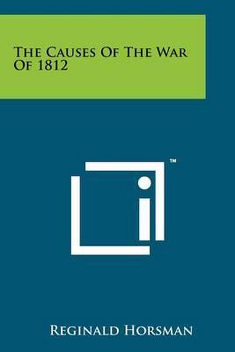 The Causes Of The War Of 1812 van Reginald Horsman