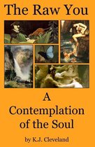 The Raw You: A Contemplation of the Soul