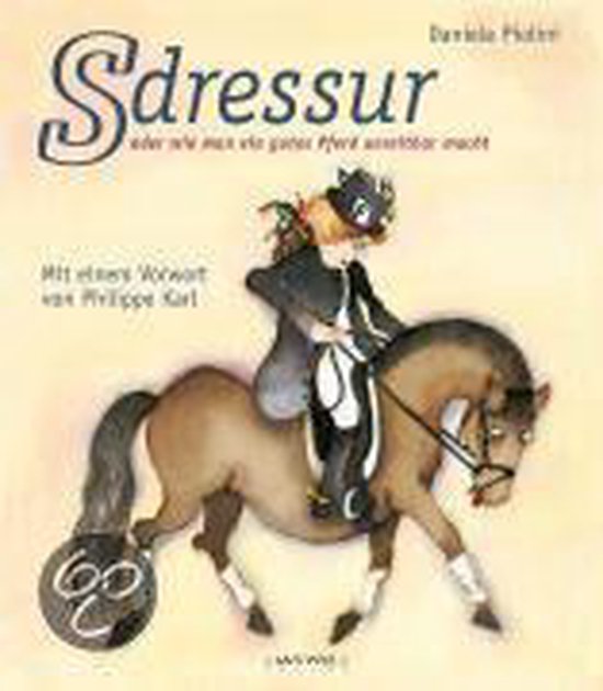 Sdressur oder wie man ein gutes Pferd unreitbar macht | Dani ... - cover
