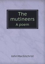 The mutineers A poem