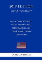 Wipo Copyright Treaty (Wct) (1996) and Wipo Performances and Phonograms Treaty (Wppt) (1996) (United States Treaty)